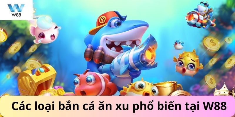 Các loại bắn cá phổ biến