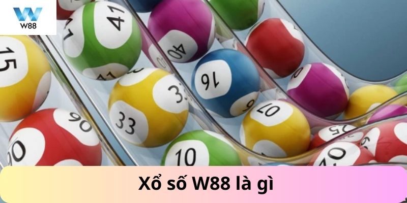 Khái niệm về W88 xổ số